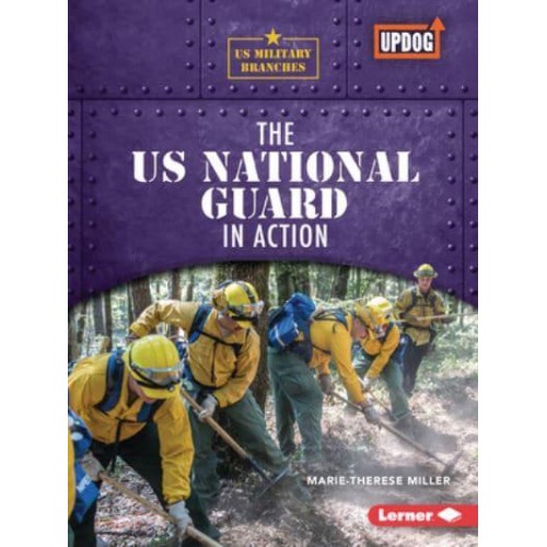 The Us National Guard in Action - Us Military Branches (Updog Books (Tm))