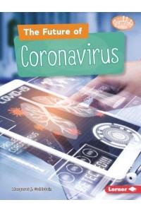 The Future of Coronavirus - Searchlight Books (Tm) -- Understanding the Coronavirus