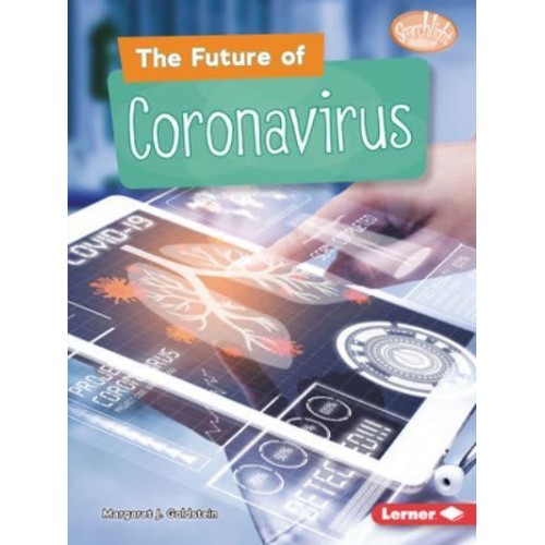 The Future of Coronavirus - Searchlight Books (Tm) -- Understanding the Coronavirus