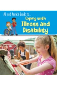 Ali and Annie's Guide To... Coping With Illness and Disability - Ali and Annie's Guides