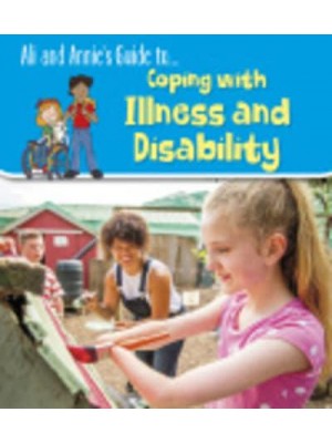 Ali and Annie's Guide To... Coping With Illness and Disability - Ali and Annie's Guides