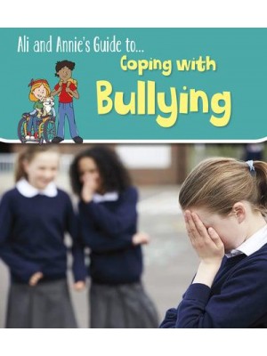 Ali and Annie's Guide To... Coping With Bullying - Ali and Annie's Guides