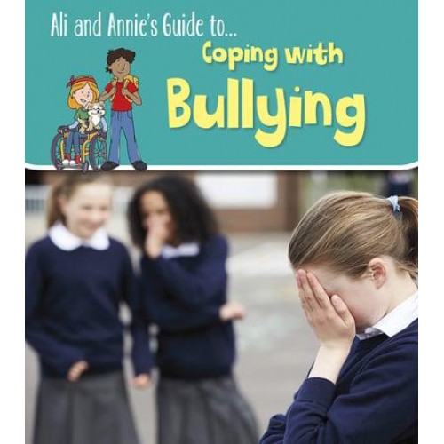 Ali and Annie's Guide To... Coping With Bullying - Ali and Annie's Guides