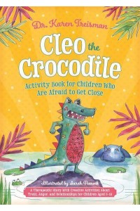 Cleo the Crocodile Activity Book for Children Who Are Afraid to Get Close - Therapeutic Treasures Collection