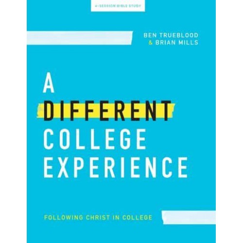 A Different College Experience - Teen Bible Study Book Following Christ In College