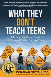 What They Don't Teach Teens Life Safety Skills for Teens and the Adults Who Care for Them