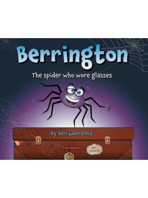 Berrington The Spider Who Wore Glasses