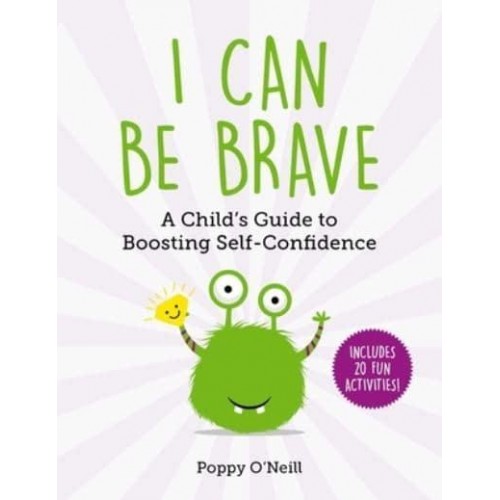 I Can Be Brave A Child's Guide to Boosting Self-Confidencevolume 4 - Child's Guide to Social and Emotional Learning