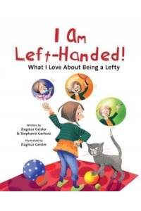 I Am Left-Handed! What I Love About Being a Lefty - The Safe Child, Happy Parent