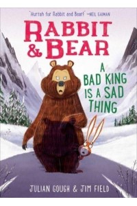Rabbit & Bear: A Bad King Is a Sad Thing - Rabbit & Bear