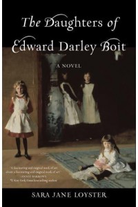 The Daughters of Edward Darley Boit A Novel