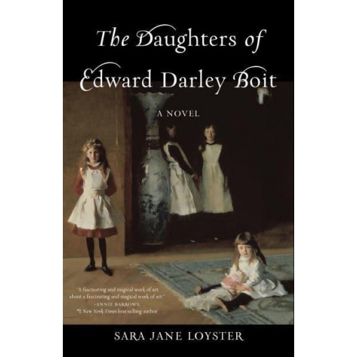 The Daughters of Edward Darley Boit A Novel