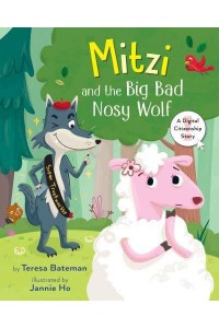 Mitzi and the Big Bad Nosy Wolf A Digital Citizenship Story