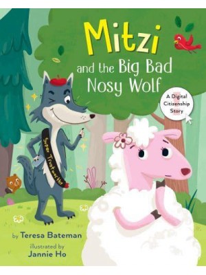 Mitzi and the Big Bad Nosy Wolf A Digital Citizenship Story