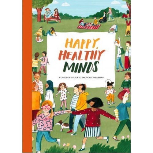 Happy, Healthy Minds A Children's Guide to Emotional Wellbeing