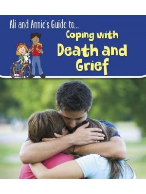 Coping With Death and Grief - Ali and Annie's Guides