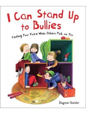 I Can Stand Up to Bullies Finding Your Voice When Others Pick on You - The Safe Child, Happy Parent Series