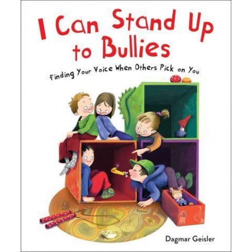 I Can Stand Up to Bullies Finding Your Voice When Others Pick on You - The Safe Child, Happy Parent Series