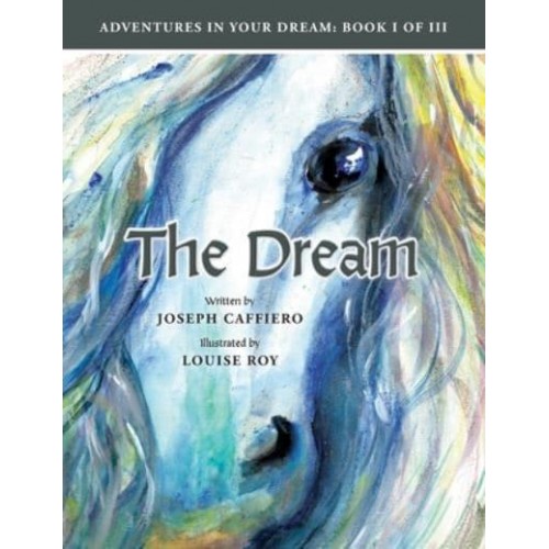 The Dream Adventures in Your Dream: Book I of I I I: Adventures in Your Dream: Book I of I I I