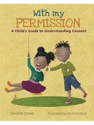 With My Permission A Child's Guide to Understanding Consent