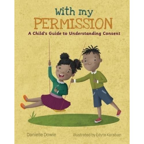 With My Permission A Child's Guide to Understanding Consent