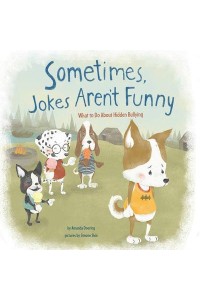 Sometimes Jokes Aren't Funny What to Do About Hidden Bullying - No More Bullies