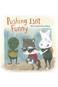 Pushing Isn't Funny What to Do About Physical Bullying - No More Bullies