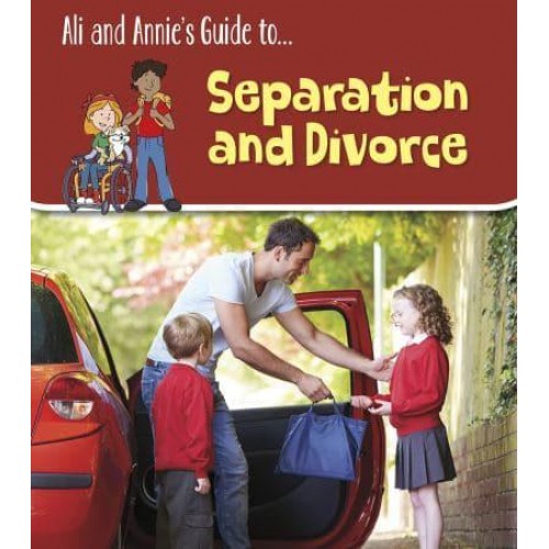 Ali and Annie's Guide To...coping With Separation and Divorce - Ali and Annie's Guides