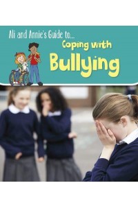 Ali and Annie's Guide To...coping With Bullying - Ali and Annie's Guides