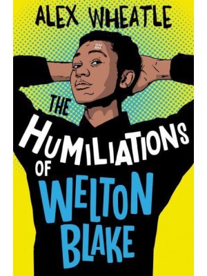 The Humiliations of Welton Blake