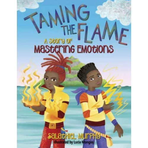 Taming the Flame A Story of Mastering Emotions