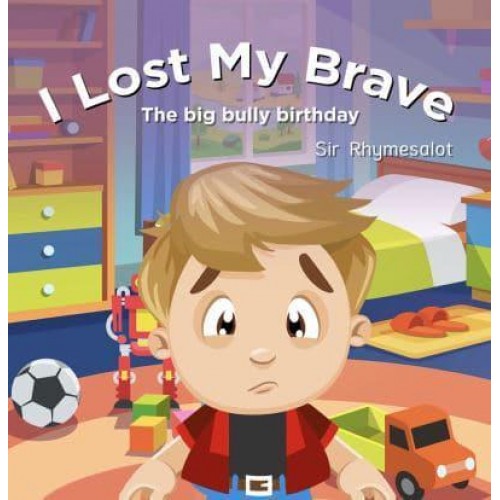 I Lost My Brave The Big Bully Birthday