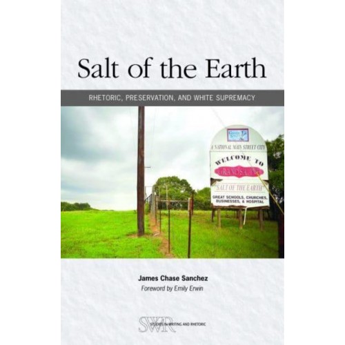 Salt of the Earth Rhetoric, Preservation, and White Supremacy - Studies in Writing & Rhetoric