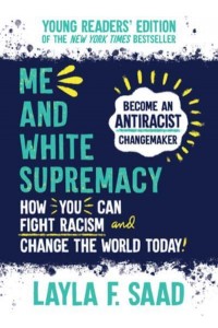 Me and White Supremacy Young Readers' Edition