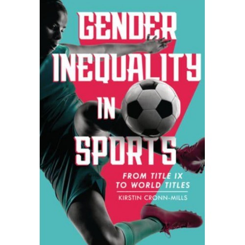 Gender Inequality in Sports From Title IX to World Titles