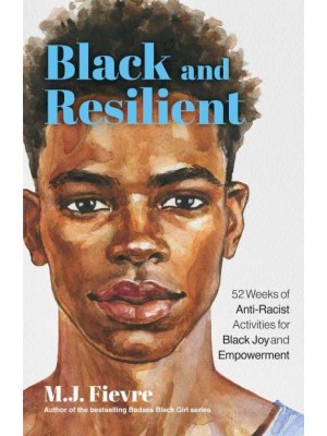 Black and Resilient 52 Weeks of Anti-Racist Activities for Black Joy and Empowerment - Bold and Black