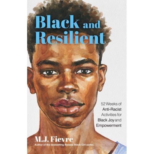 Black and Resilient 52 Weeks of Anti-Racist Activities for Black Joy and Empowerment - Bold and Black