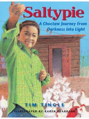 Saltypie A Choctaw Journey from Darkness Into Light