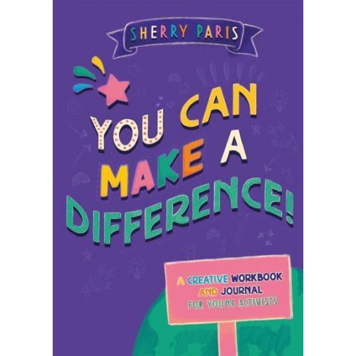 You Can Make a Difference! A Creative Workbook and Journal for Young Activists