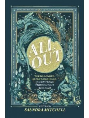 All Out: The No-Longer-Secret Stories of Queer Teens Throughout the Ages