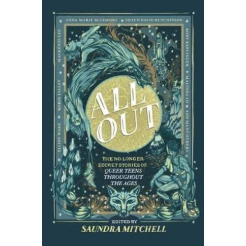 All Out: The No-Longer-Secret Stories of Queer Teens Throughout the Ages