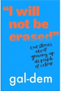 I Will Not Be Erased Our Stories About Growing Up as People of Colour