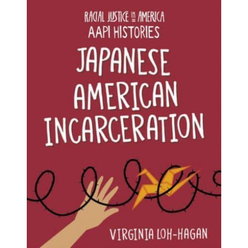 Japanese American Incarceration - Racial Justice in America : AAPI Histories