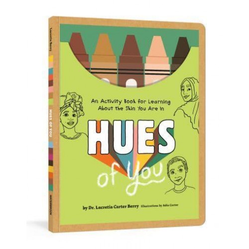 Hues of You An Activity Book for Learning About the Skin You Are In