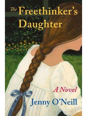 The Freethinker's Daughter A Novel