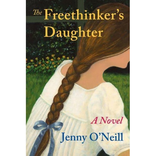 The Freethinker's Daughter A Novel