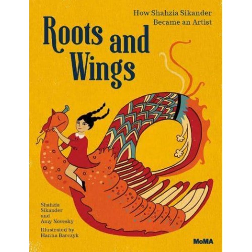 Roots and Wings How Shahzia Sikander Became an Artist