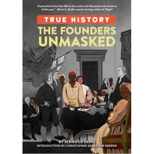 The Founders Unmasked - True History