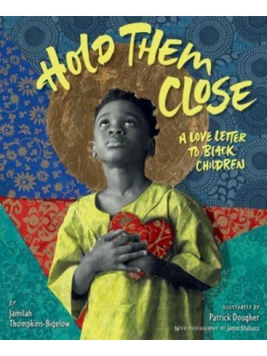 Hold Them Close A Love Letter to Black Children