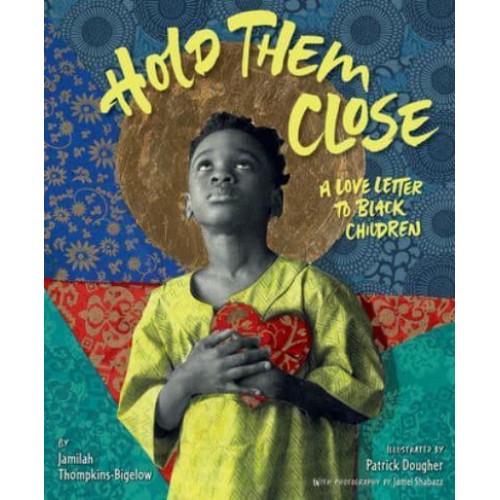 Hold Them Close A Love Letter to Black Children